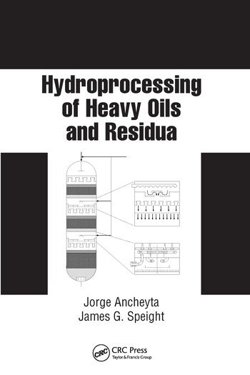Jorge Ancheyta, James G. Speight - Hydroprocessing of Heavy Oils and Residua, Häftad