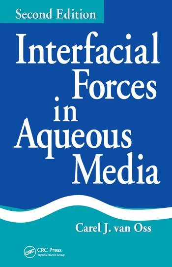 Carel J. van Oss, USA) van Oss, Carel J. (School of Medicine, State University of New York at Buffalo, Carel J. Van Oss, Carel J. van Oss - Interfacial Forces in Aqueous Media, Häftad