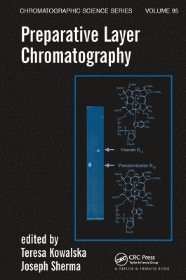 Teresa Kowalska, Joseph Sherma - Preparative Layer Chromatography, Häftad