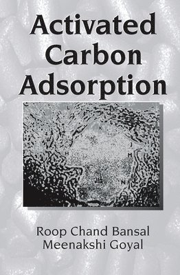 Roop Chand Bansal, Meenakshi Goyal, India) Bansal, Roop Chand (Punjab University, Chandigarh, India) Goyal, Meenakshi (Punjab University, Chandigarh - Activated Carbon Adsorption, Häftad