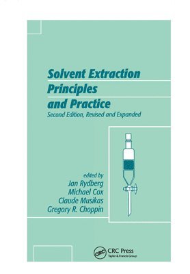 Solvent Extraction Principles and Practice, Revised and Expanded 1