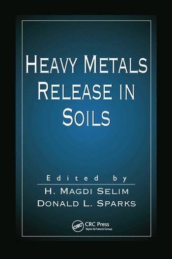 H. Magdi Selim, Donald L. Sparks - Heavy Metals Release in Soils, Häftad