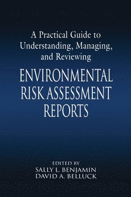 bokomslag A Practical Guide to Understanding, Managing, and Reviewing Environmental Risk Assessment Reports