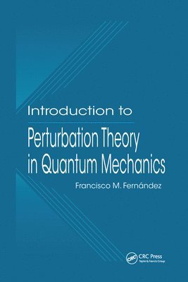 Francisco M. Fernandez - Introduction to Perturbation Theory in Quantum Mechanics, Häftad