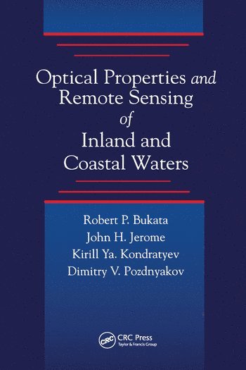 Robert P. Bukata, John H. Jerome, Alexander S. Kondratyev, Dimitry V. Pozdnyakov - Optical Properties and Remote Sensing of Inland and Coastal Waters, Häftad