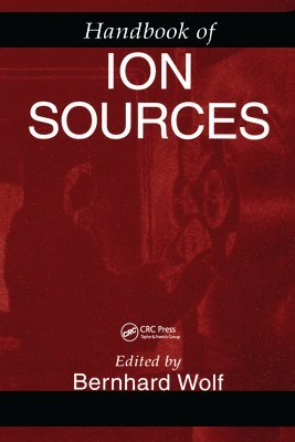 Bernhard Wolf - Handbook of Ion Sources, Häftad