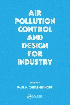 Paul N. Cheremisinoff - Air Pollution Control and Design for Industry, Häftad