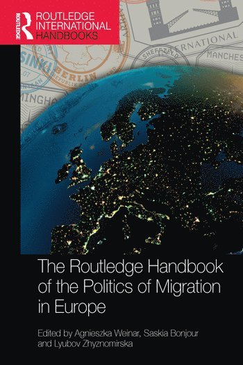 Agnieszka Weinar, Saskia Bonjour, Lyubov Zhyznomirska - Routledge Handbook of the Politics of Migration in Europe, Häftad