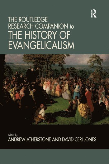 The Routledge Research Companion to the History of Evangelicalism 1