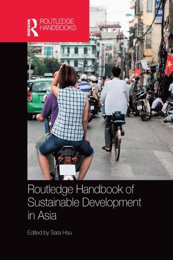 Sara Hsu - Routledge Handbook of Sustainable Development in Asia, Häftad