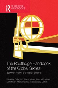 bokomslag The Routledge Handbook of the Global Sixties