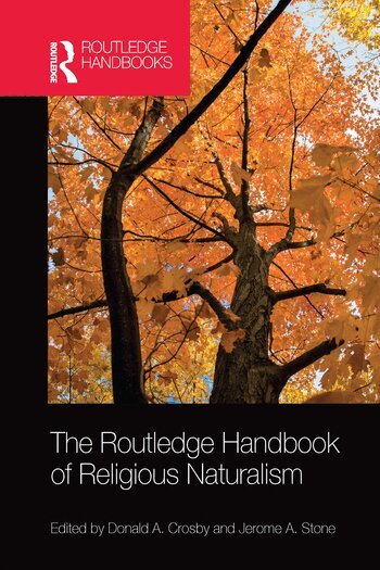 Donald A. Crosby, Jerome A. Stone - Routledge Handbook of Religious Naturalism, Häftad