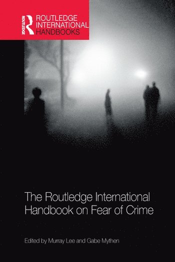 Murray Lee, Gabe Mythen - Routledge International Handbook on Fear of Crime, Häftad