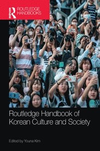 bokomslag Routledge Handbook of Korean Culture and Society