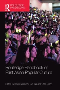 bokomslag Routledge Handbook of East Asian Popular Culture