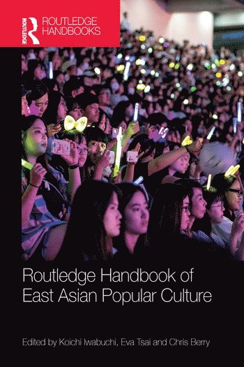 Koichi Iwabuchi, Eva Tsai, Chris Berry - Routledge Handbook of East Asian Popular Culture, Häftad