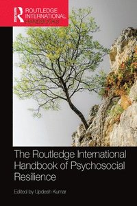 bokomslag The Routledge International Handbook of Psychosocial Resilience