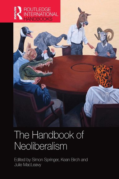 Simon Springer, Kean Birch, Julie MacLeavy - Handbook of Neoliberalism, Häftad