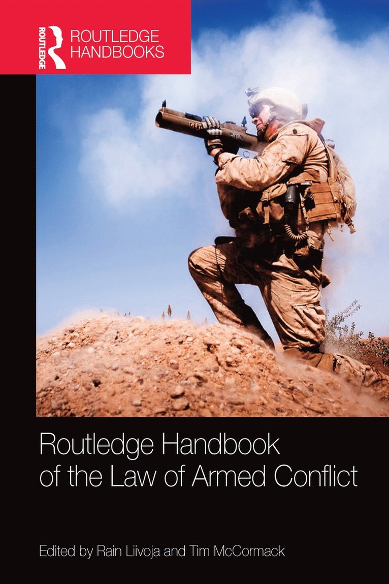 Rain Liivoja, Tim McCormack, Australia) Liivoja, Rain (University of Melbourne, Australia) McCormack, Tim (University of Melbourne, Tim Mccormack - Routledge Handbook of the Law of Armed Conflict, Häftad