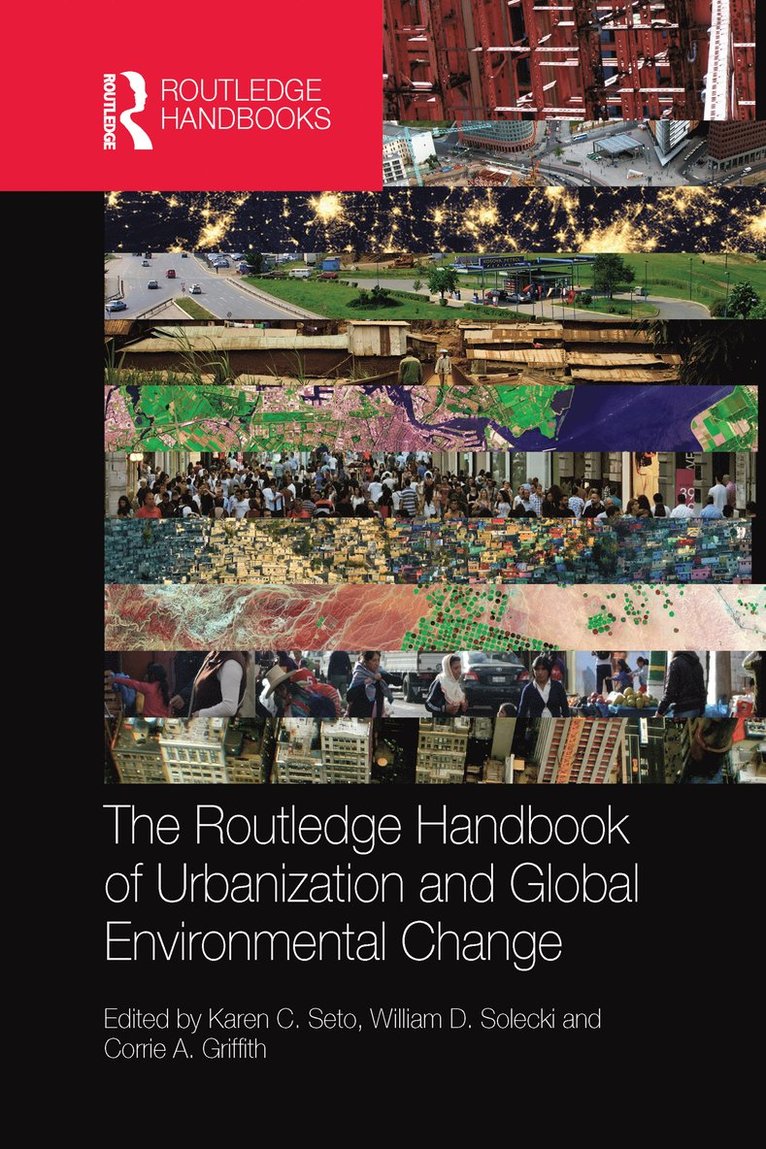 Karen Seto, William Solecki, Corrie Griffith, US) Seto, Karen (Yale University, US) Solecki, William (CUNY, US) Griffith, Corrie (Arizona State University - Routledge Handbook of Urbanization and Global Environmental Change, Häftad
