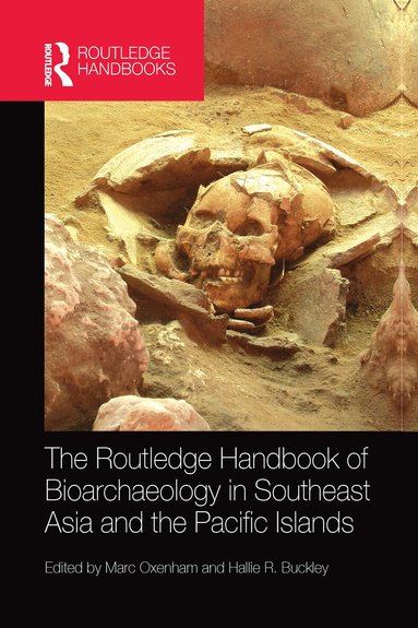 Marc Oxenham, Hallie Buckley - Routledge Handbook of Bioarchaeology in Southeast Asia and the Pacific Islands, Häftad