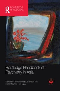 bokomslag Routledge Handbook of Psychiatry in Asia