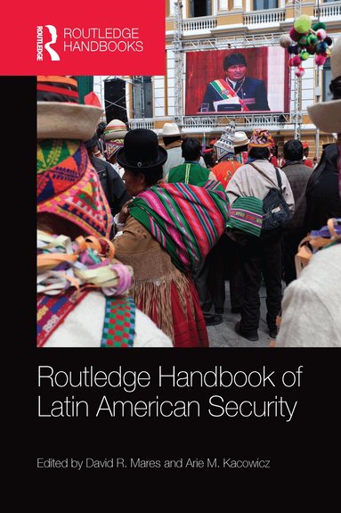 David R. Mares, Arie M. Kacowicz - Routledge Handbook of Latin American Security, Häftad