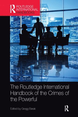 The Routledge International Handbook of the Crimes of the Powerful 1