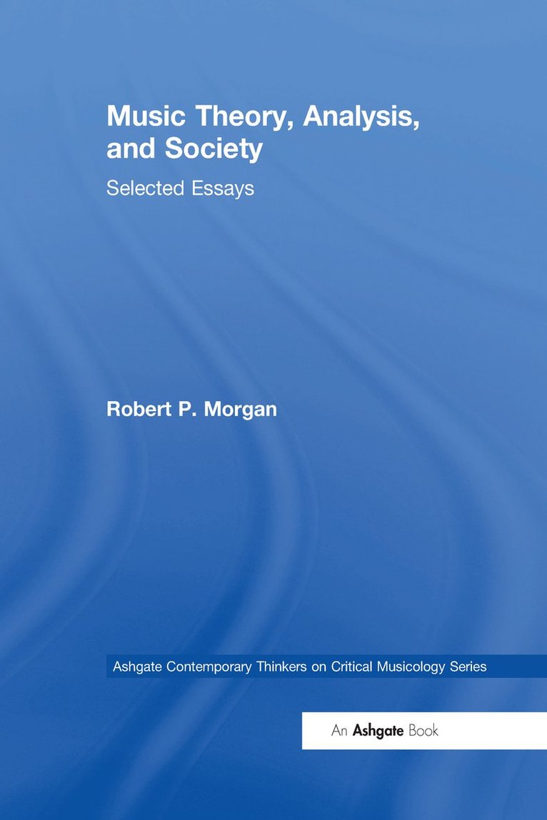 Robert P. Morgan - Music Theory, Analysis, and Society, Häftad