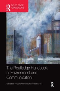 bokomslag The Routledge Handbook of Environment and Communication