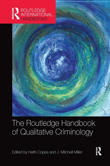 Heith Copes, J. Miller - Routledge Handbook of Qualitative Criminology, Häftad