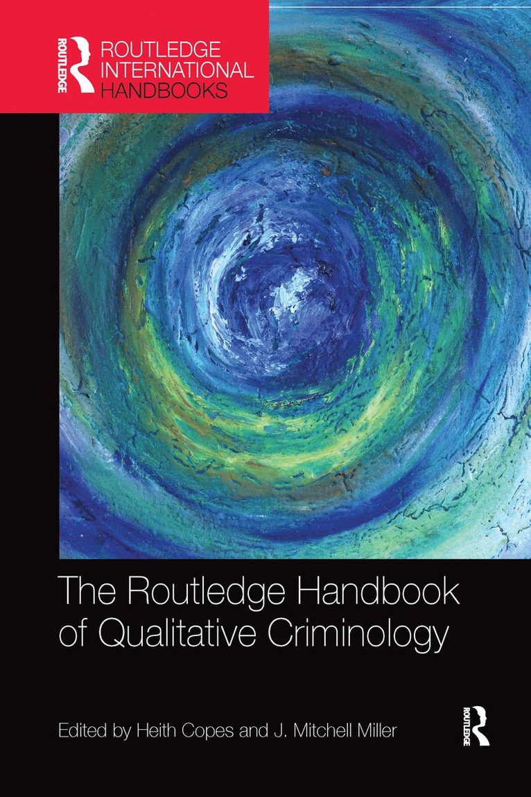 Heith Copes, J. Miller, USA) Copes, Heith (University of Alabama at Birmingham, San Antonio) Miller, J. (University of Texas, Miller - Routledge Handbook of Qualitative Criminology, Häftad