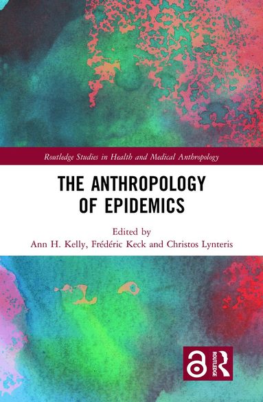 Ann H. Kelly, Frédéric Keck, Christos Lynteris - Anthropology of Epidemics, Häftad