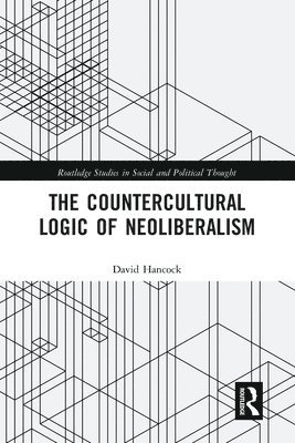 bokomslag The Countercultural Logic of Neoliberalism