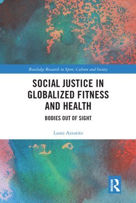 Laura Azzarito - Social Justice in Globalized Fitness and Health, Häftad