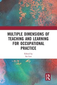 bokomslag Multiple Dimensions of Teaching and Learning for Occupational Practice