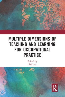 Multiple Dimensions of Teaching and Learning for Occupational Practice 1