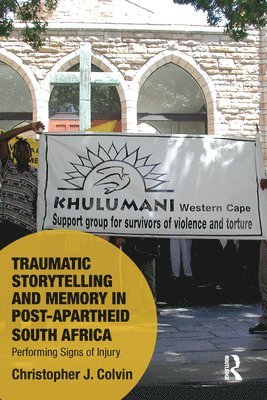 Traumatic Storytelling and Memory in Post-Apartheid South Africa 1