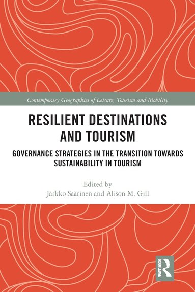 Jarkko Saarinen, Alison M. Gill - Resilient Destinations and Tourism, Häftad