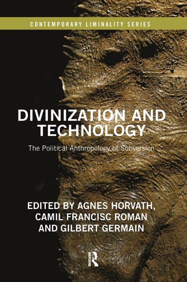 Agnes Horvath, Camil Francisc Roman, Gilbert Germain - Divinization and Technology, Häftad