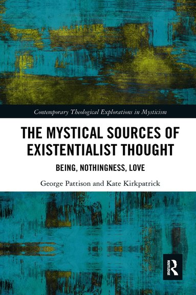 George Pattison, Kate Kirkpatrick - Mystical Sources of Existentialist Thought, Häftad