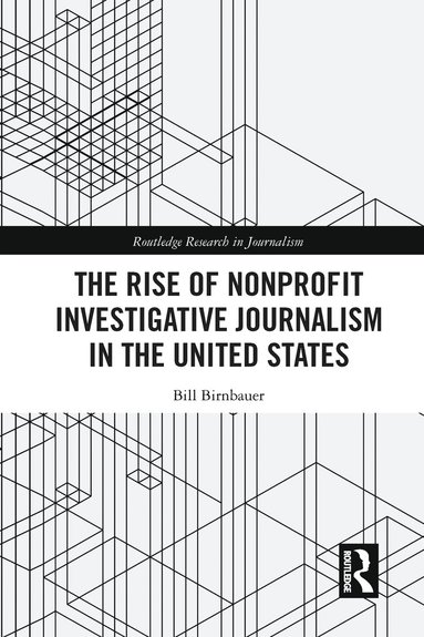 bokomslag Rise of NonProfit Investigative Journalism in the United States