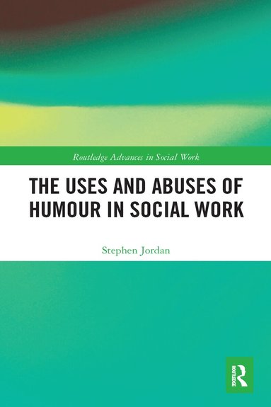 Stephen Jordan - Uses and Abuses of Humour in Social Work, Häftad