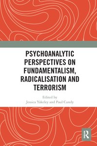 bokomslag Psychoanalytic Perspectives on Fundamentalism, Radicalisation and Terrorism