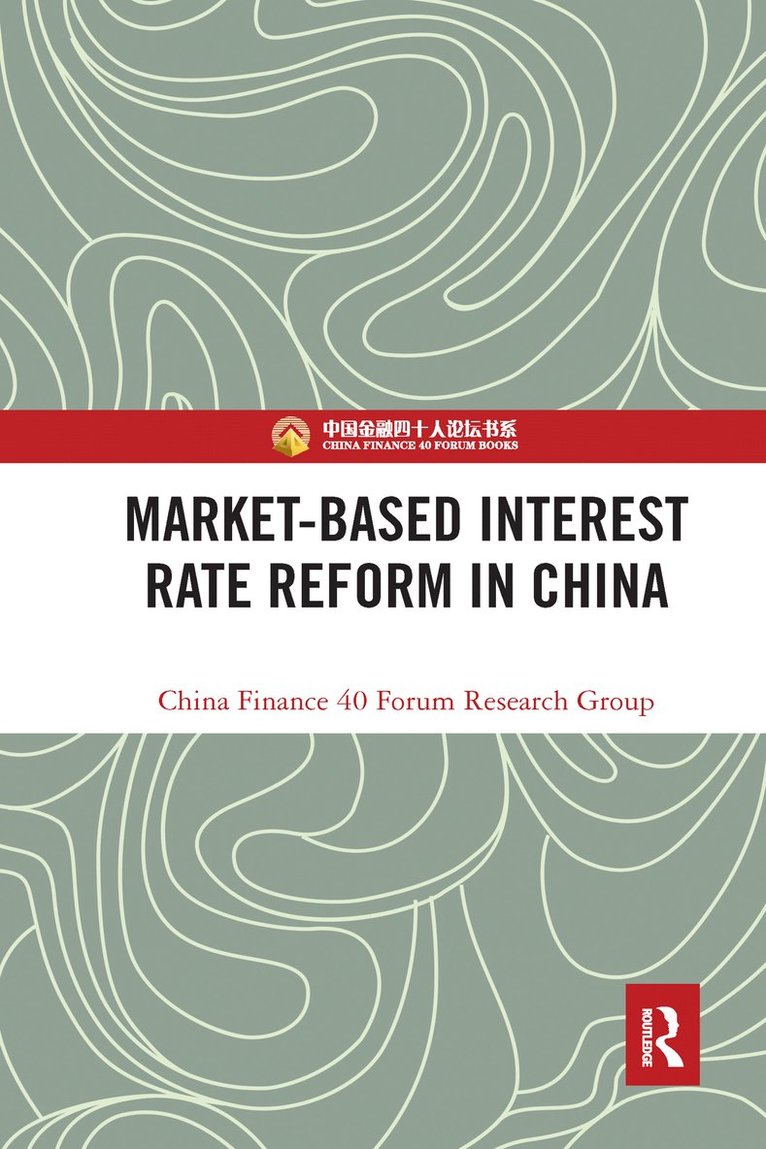 China Finance 40 Forum Research Group - Market-Based Interest Rate Reform in China, Häftad