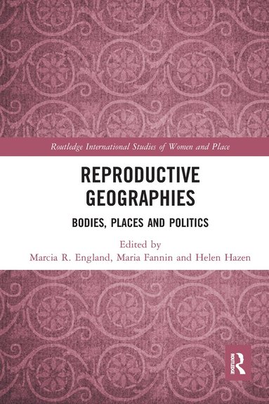 Marcia England, Maria Fannin, Helen Hazen - Reproductive Geographies, Häftad