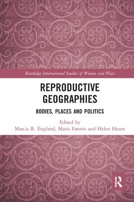 Marcia England, Maria Fannin, Helen Hazen - Reproductive Geographies, Häftad