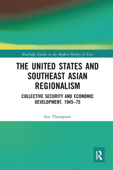Sue Thompson - United States and Southeast Asian Regionalism, Häftad