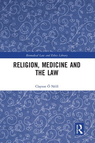 Clayton Ó Néill - Religion, Medicine and the Law, Häftad