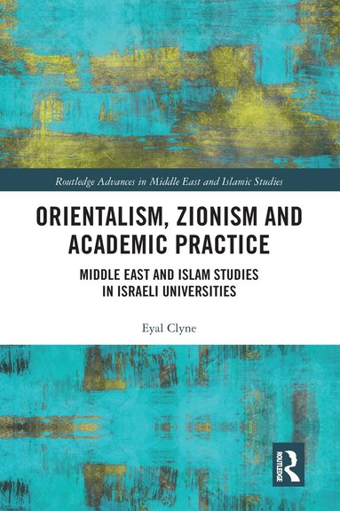 Eyal Clyne - Orientalism, Zionism and Academic Practice, Häftad